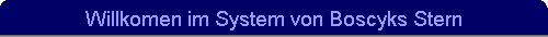 Willkomen im System von Boscyks Stern